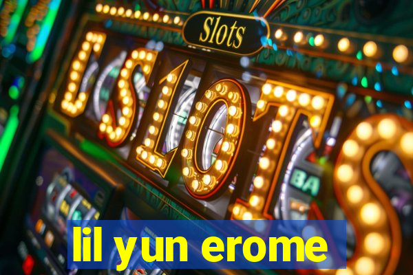 lil yun erome